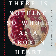 There Is Nothing So Whole as a Broken Heart: Mending the World as Jewish Anarchists