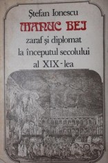 MANUC BEI ZARAF SI DIPLOMAT LA INCEPUTUL SECOLULUI AL XIX - LEA foto