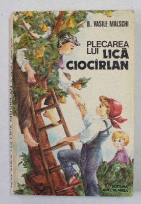 PLECAREA LUI LICA CIOCARLAN de B. VASILE MALSCHI , coperta de DANA SCHOBEL ROMAN , 1981 , PREZINTA SUBLINIERI * foto