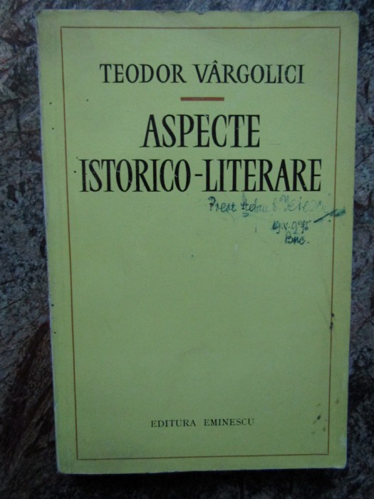 ASPECTE ISTORICO -LITERARE. TEODOR VARGOLICI