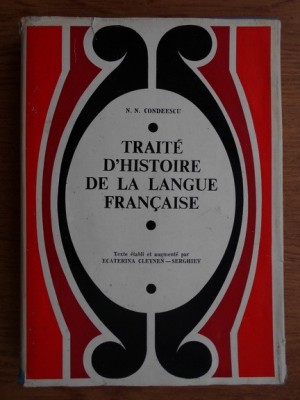 Traite d&amp;#039;histoire de la langue francaise - Nicolae N. Condeescu foto