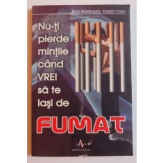 NU - TI PIERDE MINTILE CAND VREI SA TE LASI DE FUMAT de PAM BRODOWSKY si EVELYN FAZIO , 2006