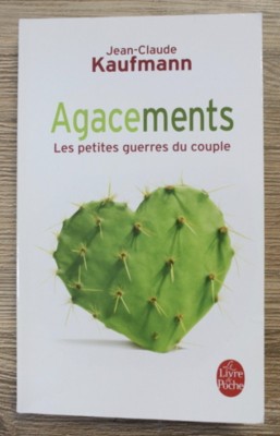 Jean Claude Kaufmann - Agacements. Les petites guerres du couple foto