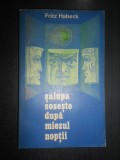Fritz Habeck - Salupa soseste dupa miezul noptii