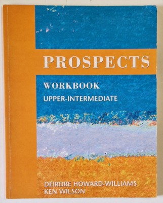 PROSPECTS WORKBOOK UPPER - INTERMEDIATE by DEIDRE HOWARD - WILLIAMS and KENI WILSON , 2000 foto