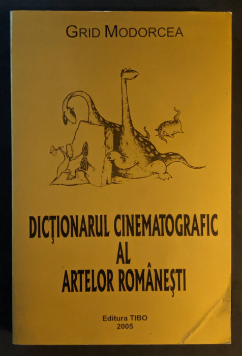 DICTIONAR CINEMATOGRAFIC AL ARTELOR ROMANESTI - Grid Modorcea 415 pg Cinema Film
