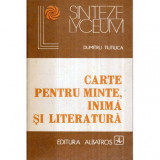 Dumitru Tiutiuca - Carte pentru minte, inima si literatura - 122626