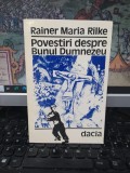 Rainer Maria Rilke, Povestind despre Bunul Dumnezeu, editura Dacia, Cluj 1993, 155
