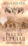 In gura lupului - Adam Foulds