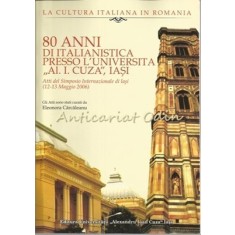 80 Anni Di Italianistica Presso L&#039;Universita Al. I. Cuza Iasi