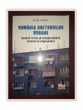 Romania Ghetourilor Urbane - Viorel Mionel, Sociologie Urbana, 2013, Pro Universitaria