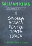 O singura scoala pentru toata lumea. Sa regandim educatia - Salman Khan