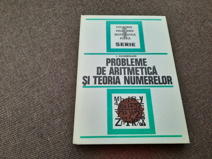 I. CUCUREZEANU - PROBLEME DE ARITMETICA SI TEORIA NUMERELOR--RF13/4