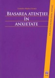 Biasarea atentiei in anxietate, Corneliu-Marius Cioara, Carte Non-fictiune, Paperback brosat, ASCR