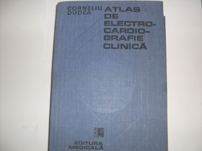 Atlas De Electrocardiografie Clinica - Corneliu Dudea ,550170