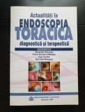 Actualități &icirc;n endoscopia toracică. Diagnostică și terapeutică - Ruxandra Ulmeanu, Florin Dumitru Mihălțan