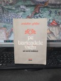 Onisifor Ghibu, Pe baricadele vieții. Anii mei de &icirc;nvățătură, editura Dacia, Cluj Napoca 1981, 012