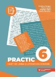 Cumpara ieftin Practic 6. Caiet de limba si literatura romana. Clasa a VI-a