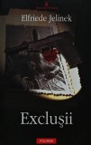 Carte Exclusii de Elfriede Jelinek, Editura Polirom, 2005, Brosata, 260 Pagini, Literatura Strainautor strain, romane beletristica