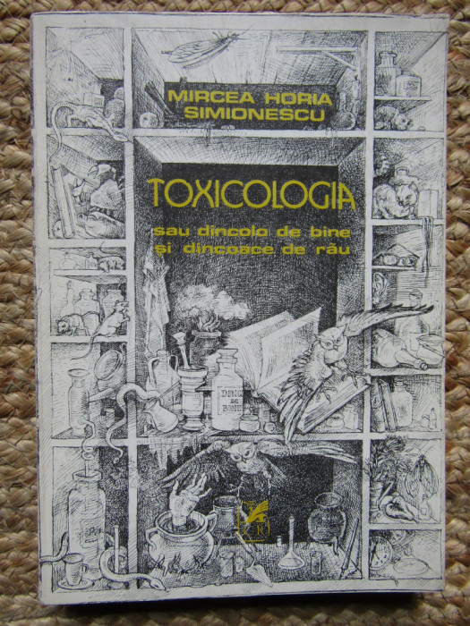 Mircea Horia Simionescu - Toxicologia sau dincolo de bine si dincoace de rau