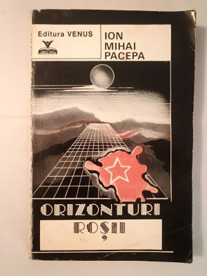 Ion Mihai Pacepa - Orizonturi roșii: amintirile unui general de securitate (1992) foto