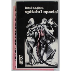 SPITALUL SPECIAL , teatru de IOSIF NAGHIU , 1994