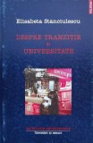 Despre tranzitie si universitate - 2002 - Elisabeta Stanciulescu ($L15), Polirom