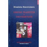 Despre tranzitie si universitate - 2002 - Elisabeta Stanciulescu ($L15)