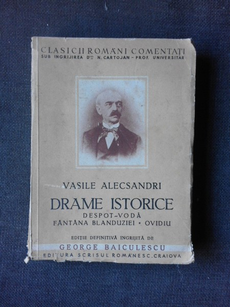 Vasile Alecsandri - Drame istorice Despot-Voda - Fantana Blanduzei - Ovidiu , George Baiculescu