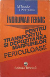INDRUMAR TEHNIC PENTRU TRANSPORTUL SI DEPOZITAREA MARFURILOR PERICULOASE-M. TEODOR, I. PIRLITEANU