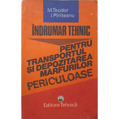 INDRUMAR TEHNIC PENTRU TRANSPORTUL SI DEPOZITAREA MARFURILOR PERICULOASE-M. TEODOR, I. PIRLITEANU