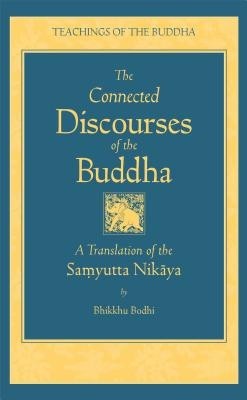 The Connected Discourse of the Buddha: A Translation of the Samyutta Nikaya