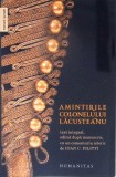AMINTIRILE COLONELULUI LACUSTEANU-TEXT INTEGRAL, EDITAT DUPA MANUSCRIS, UN COMENTARIU ISTORIC DE IOAN C. FI-277328