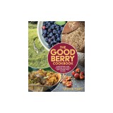 The Good Berry Cookbook: Harvesting and Cooking Wild Rice and Other Wild Foods