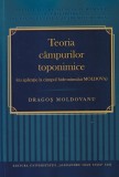 Dragos Moldovanu - Teoria campurilor toponimice (cu aplicatie la campul