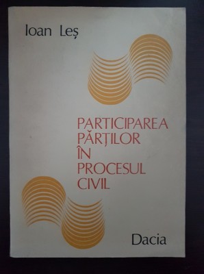 PARTICIPAREA PARTILOR IN PROCESUL CIVIL - Ioan Les foto
