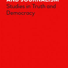 Media Sociology and Journalism: Studies in Truth and Democracy