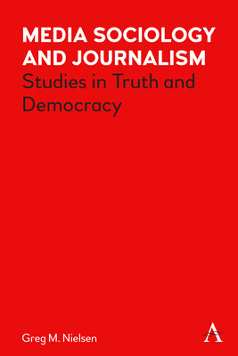 Media Sociology and Journalism: Studies in Truth and Democracy foto
