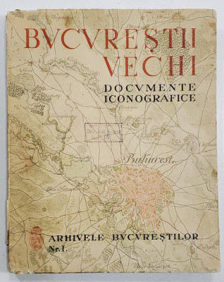 BUCURESTII VECHI -DOCUMENTE ICONOGRAFICE -BUCURESTI, 1936 foto