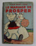 LE MARIAGE DE PROSPER par ALAIN SAINT - OGAN , 1936 , BENZI DESENATE *