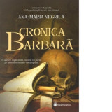 Cronica barbara - Ana-Maria Negrila