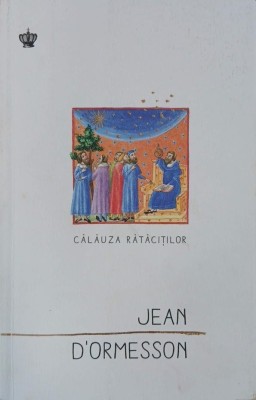 Calauza ratacitilor - Jean D&amp;#039;Ormesson (numeroase sublinieri) foto