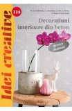 Cumpara ieftin Idei Creative 114 - Decoratiuni Interioare Din Beton - Pentru Avansati, Casa