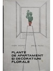 Eugen Sadofsky - Plante de apartament si decoratiuni florale (Editia: 1966) foto
