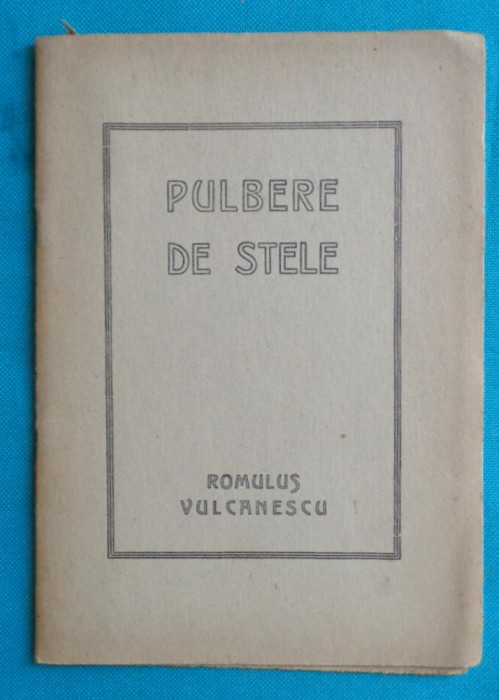Romulus Vulcanescu &ndash; Pulbere de stele ( prima editie 1947 )