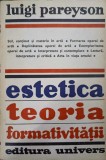 Estetica. Teoria Formativitatii - Luigi Pareyson, 1976, Univers, Romana, 455 Pagini, Filosofie, Eseu