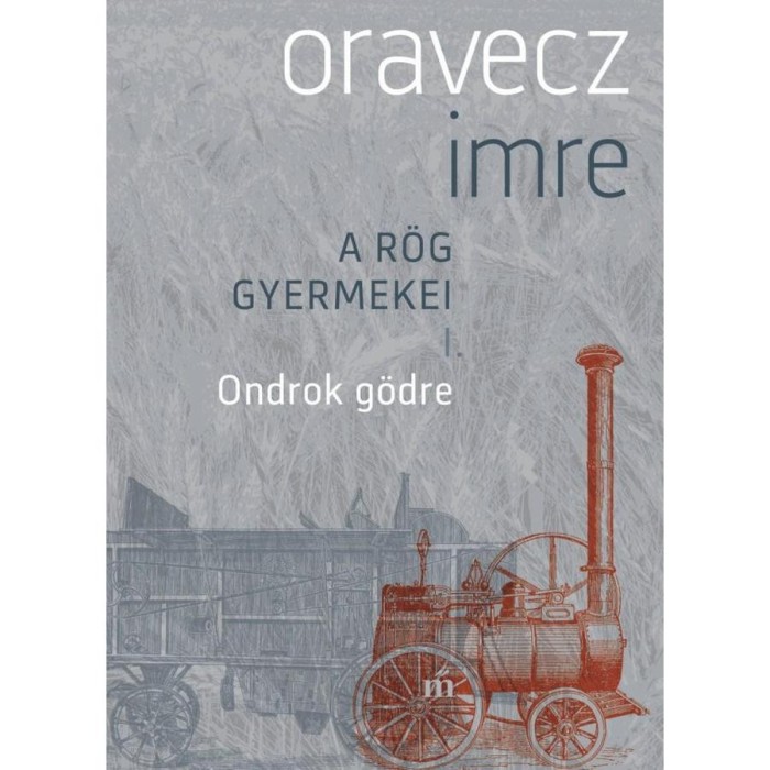 Ondrok g&ouml;dre - A r&ouml;g gyermekei I. - Oravecz Imre