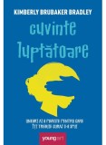 Cuvinte Luptatoare, Kimberly Brubaker Bradley - Editura Art