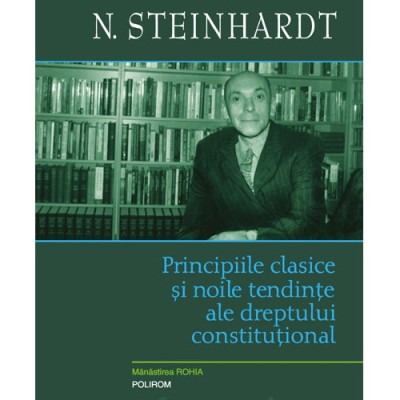 Principiile clasice si noile tendinte ale dreptului constitutional. Critica operei lui Leon Duguit, N. Steinhardt foto