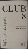 Cumpara ieftin DAN LUNGU - CLUB 8: FATA, PROFIL, SPATE (2023)